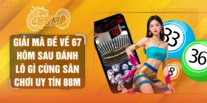 đề về 67 hôm sau đánh lô gì
