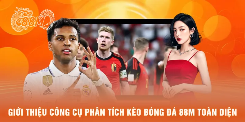  Giới thiệu công cụ phân tích kèo bóng đá 88M toàn diện