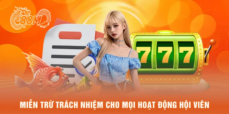 Miễn trừ trách nhiệm cho mọi hoạt động hội viên